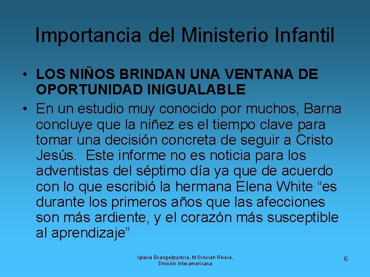 Importancia del Ministerio Infantil • LOS NIÑOS BRINDAN UNA VENTANA DE OPORTUNIDAD INIGUALABLE •