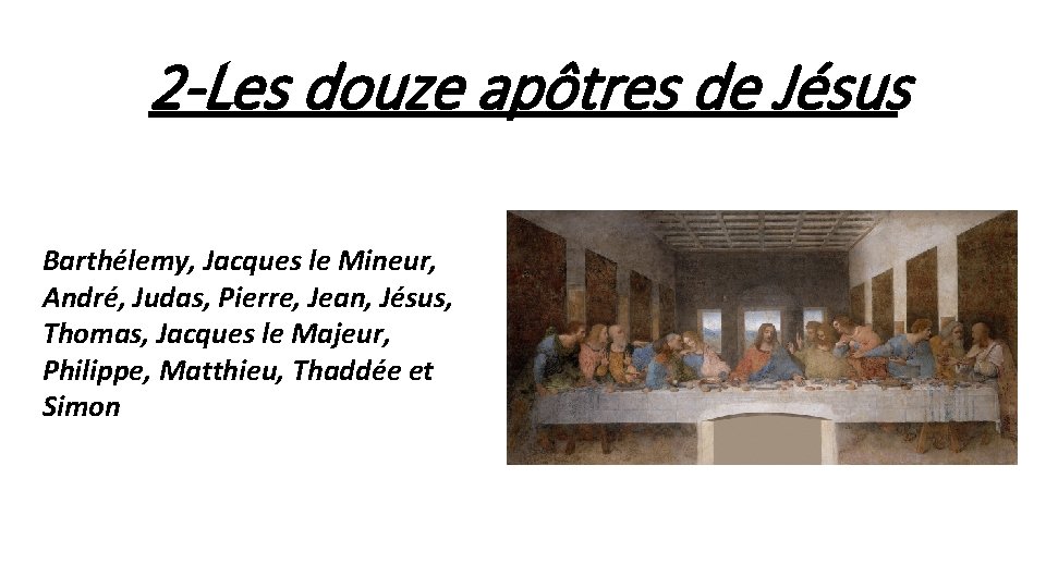 2 -Les douze apôtres de Jésus Barthélemy, Jacques le Mineur, André, Judas, Pierre, Jean,