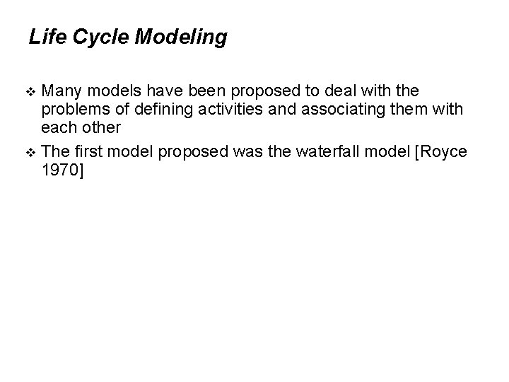 Life Cycle Modeling Many models have been proposed to deal with the problems of
