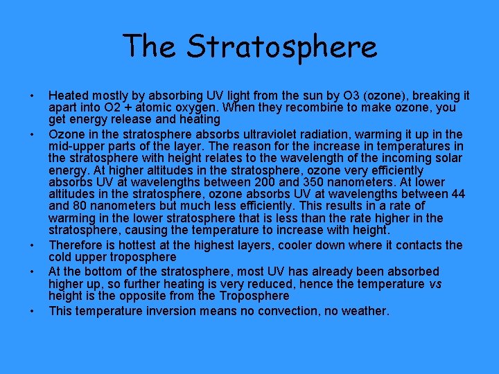 The Stratosphere • • • Heated mostly by absorbing UV light from the sun