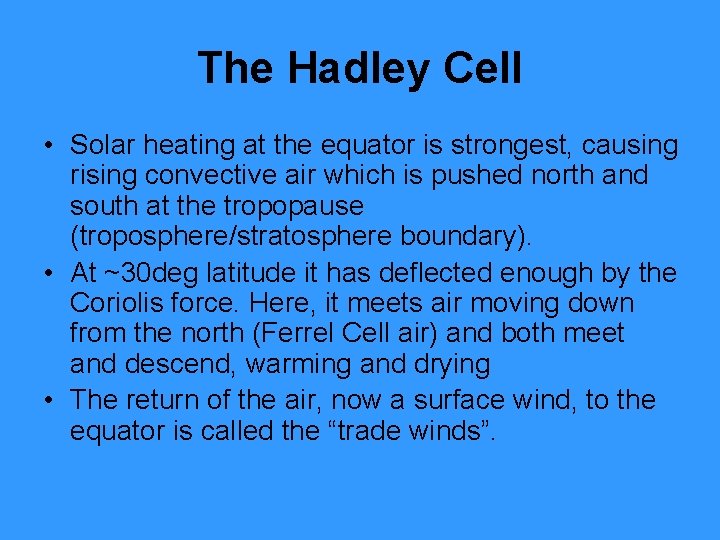 The Hadley Cell • Solar heating at the equator is strongest, causing rising convective