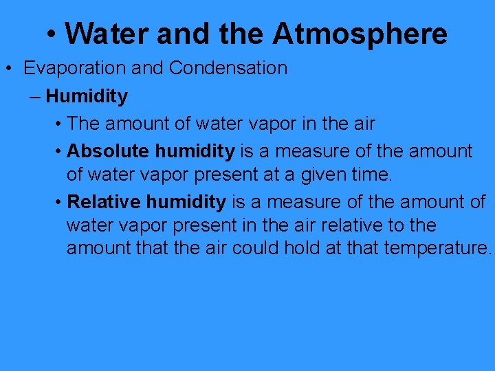  • Water and the Atmosphere • Evaporation and Condensation – Humidity • The