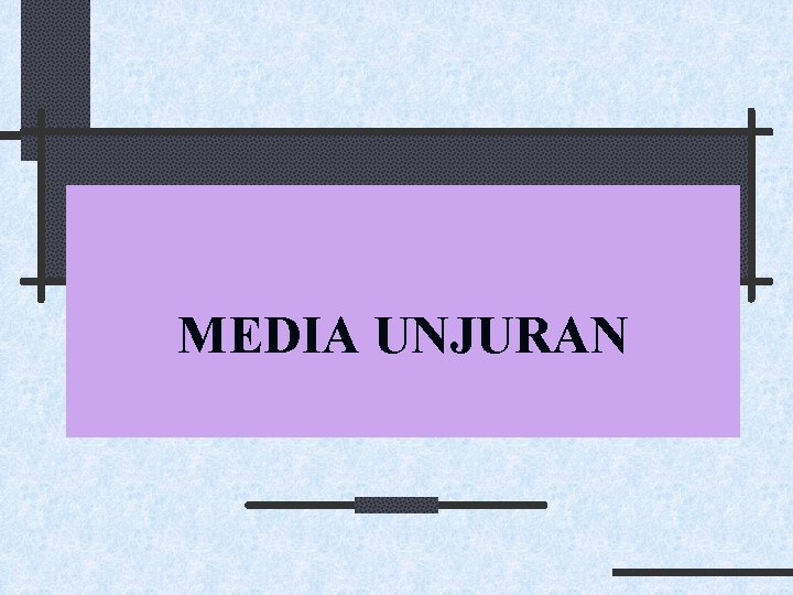 MEDIA UNJURAN 