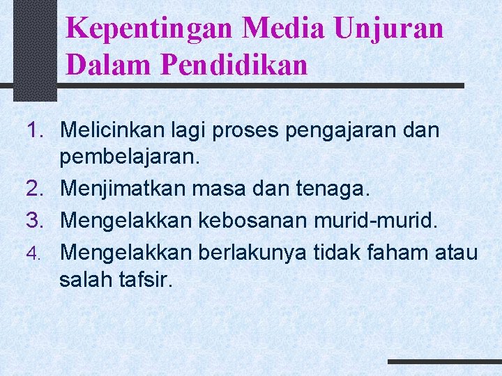 Kepentingan Media Unjuran Dalam Pendidikan 1. Melicinkan lagi proses pengajaran dan pembelajaran. 2. Menjimatkan