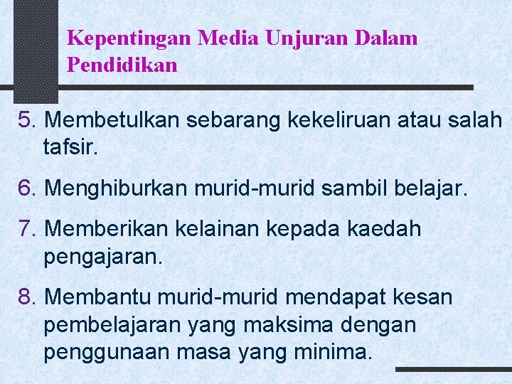 Kepentingan Media Unjuran Dalam Pendidikan 5. Membetulkan sebarang kekeliruan atau salah tafsir. 6. Menghiburkan