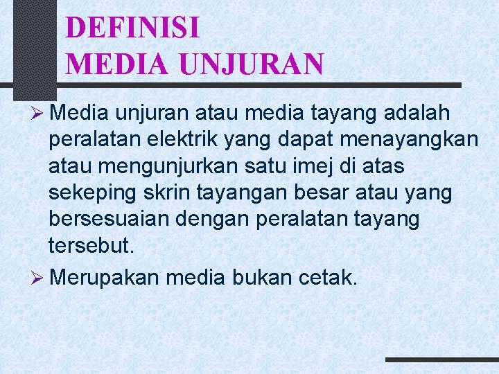 DEFINISI MEDIA UNJURAN Ø Media unjuran atau media tayang adalah peralatan elektrik yang dapat