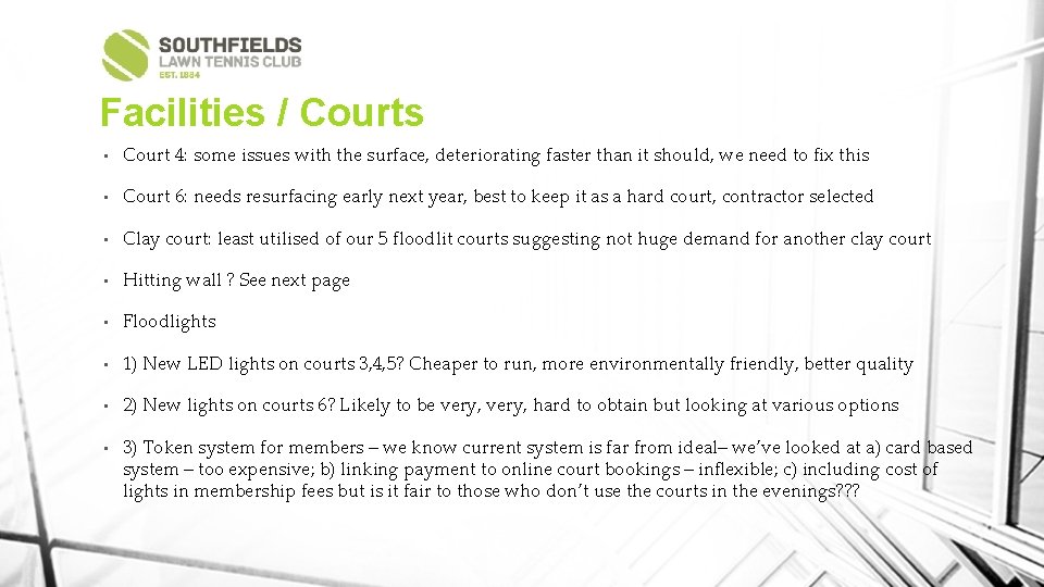 Facilities / Courts • Court 4: some issues with the surface, deteriorating faster than