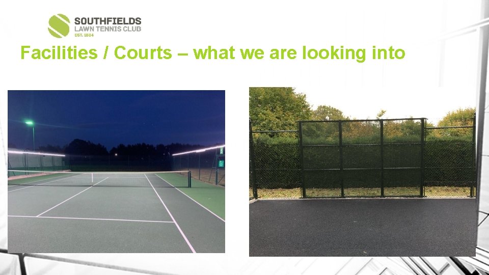 Facilities / Courts – what we are looking into 