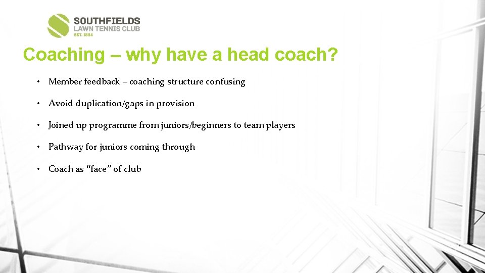 Coaching – why have a head coach? • Member feedback – coaching structure confusing