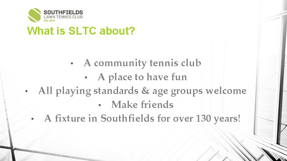 What is SLTC about? A community tennis club • A place to have fun