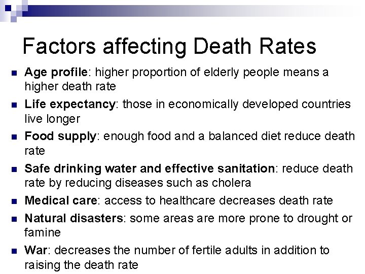 Factors affecting Death Rates n n n n Age profile: higher proportion of elderly