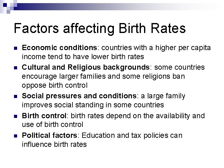 Factors affecting Birth Rates n n n Economic conditions: countries with a higher per