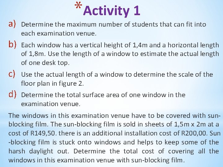 *Activity 1 a) Determine the maximum number of students that can fit into each