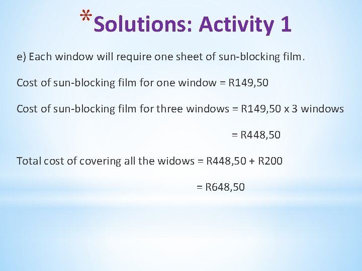 *Solutions: Activity 1 e) Each window will require one sheet of sun-blocking film. Cost