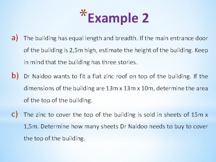 *Example 2 a) The building has equal length and breadth. If the main entrance