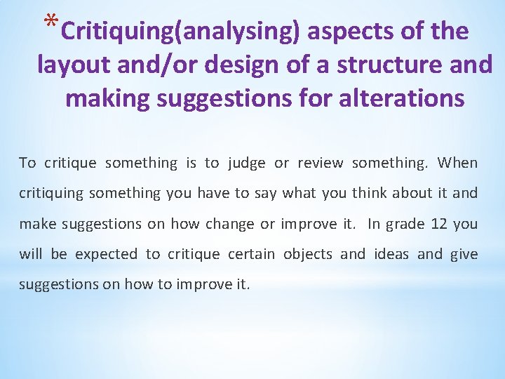 *Critiquing(analysing) aspects of the layout and/or design of a structure and making suggestions for