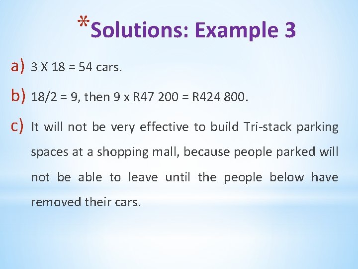 *Solutions: Example 3 a) 3 X 18 = 54 cars. b) 18/2 = 9,