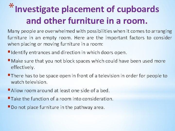 *Investigate placement of cupboards and other furniture in a room. Many people are overwhelmed