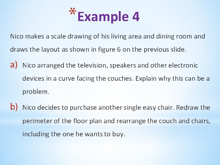 *Example 4 Nico makes a scale drawing of his living area and dining room