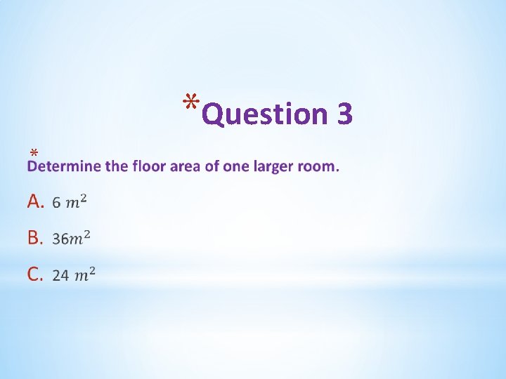 *Question 3 * 