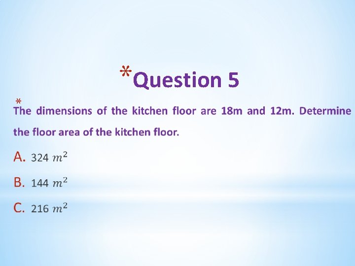 *Question 5 * 