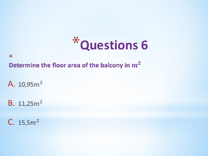 * *Questions 6 