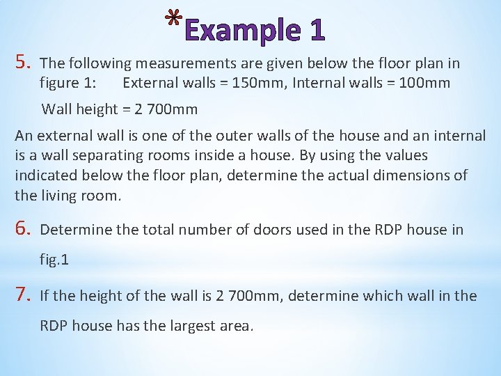 5. *Example 1 The following measurements are given below the floor plan in figure