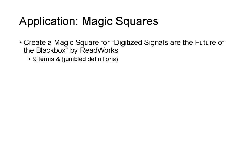 Application: Magic Squares • Create a Magic Square for “Digitized Signals are the Future Application: Magic Squares • Create a Magic Square for “Digitized Signals are the Future