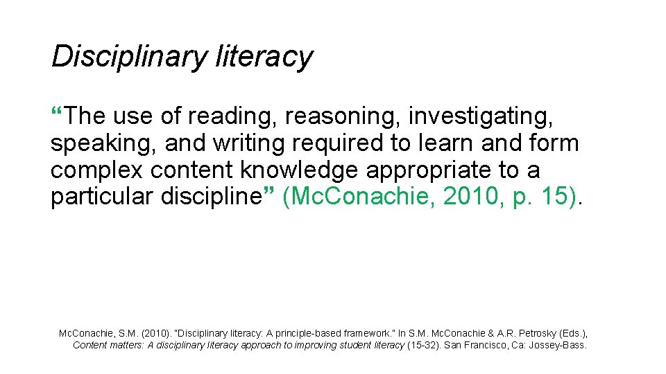 Disciplinary literacy “The use of reading, reasoning, investigating, speaking, and writing required to learn Disciplinary literacy “The use of reading, reasoning, investigating, speaking, and writing required to learn