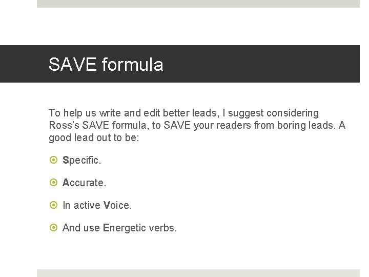 SAVE formula To help us write and edit better leads, I suggest considering Ross’s