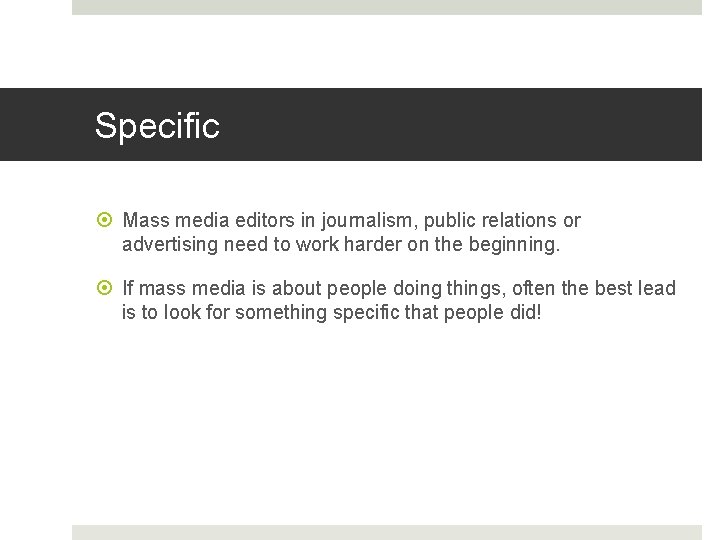 Specific Mass media editors in journalism, public relations or advertising need to work harder