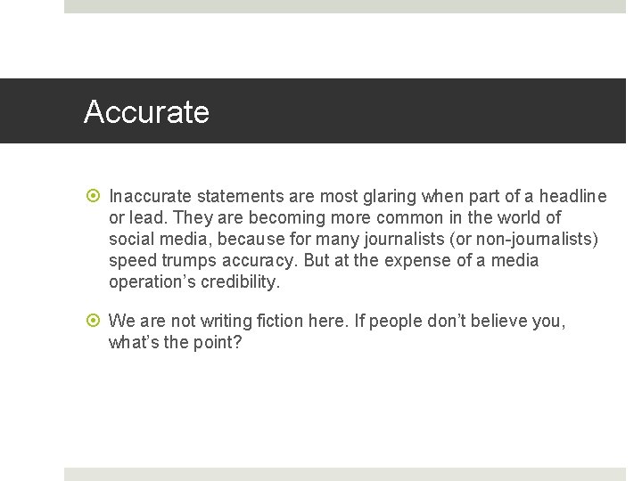 Accurate Inaccurate statements are most glaring when part of a headline or lead. They