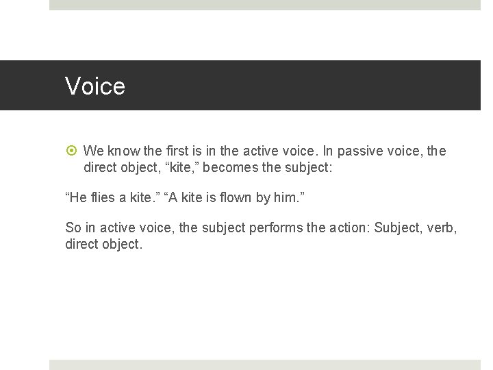 Voice We know the first is in the active voice. In passive voice, the