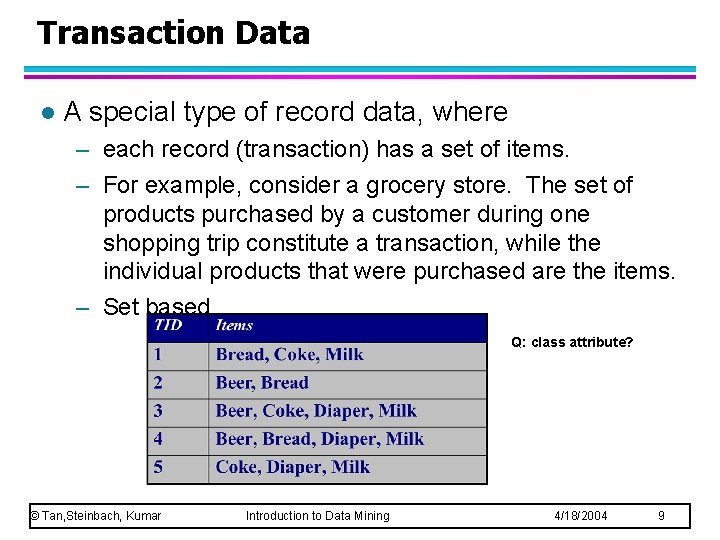 Transaction Data l A special type of record data, where – each record (transaction)