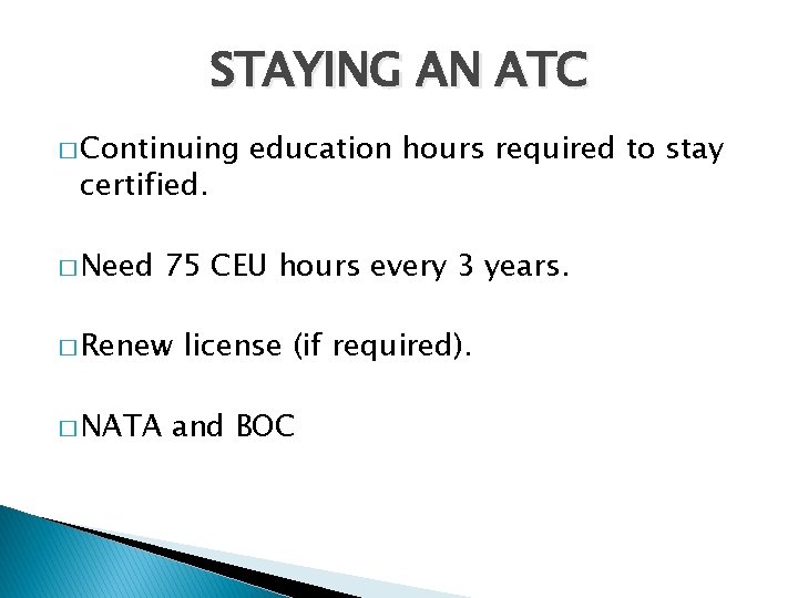 STAYING AN ATC � Continuing certified. � Need 75 CEU hours every 3 years.