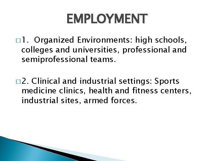 EMPLOYMENT � 1. Organized Environments: high schools, colleges and universities, professional and semiprofessional teams.