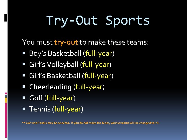 Try-Out Sports You must try-out to make these teams: Boy’s Basketball (full-year) Girl’s Volleyball