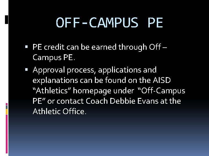 OFF-CAMPUS PE credit can be earned through Off – Campus PE. Approval process, applications