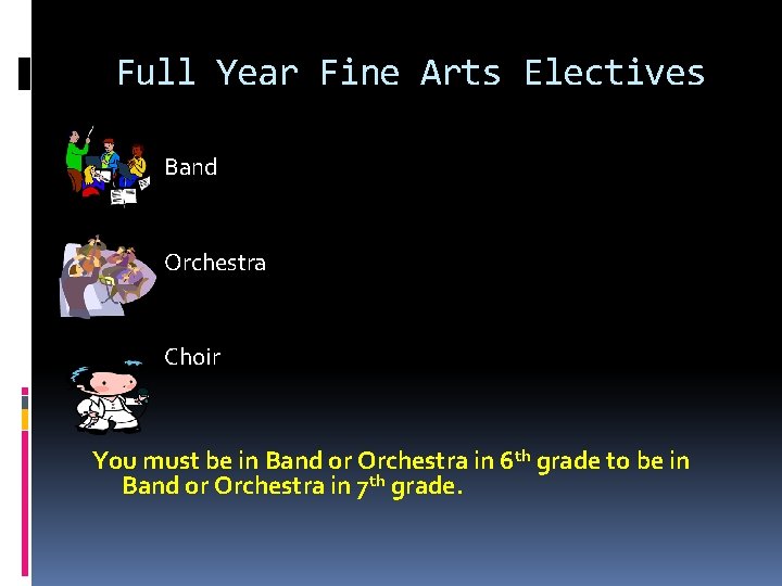 Full Year Fine Arts Electives Band Orchestra Choir You must be in Band or