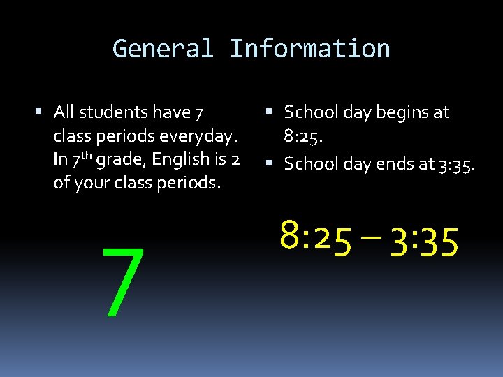General Information All students have 7 class periods everyday. In 7 th grade, English