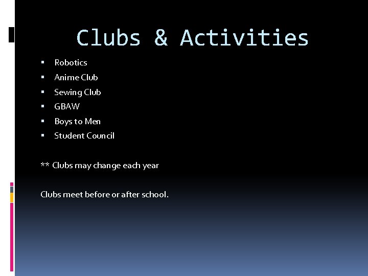 Clubs & Activities Robotics Anime Club Sewing Club GBAW Boys to Men Student Council