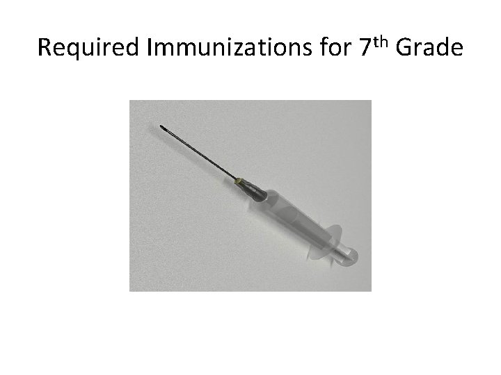 Required Immunizations for 7 th Grade 