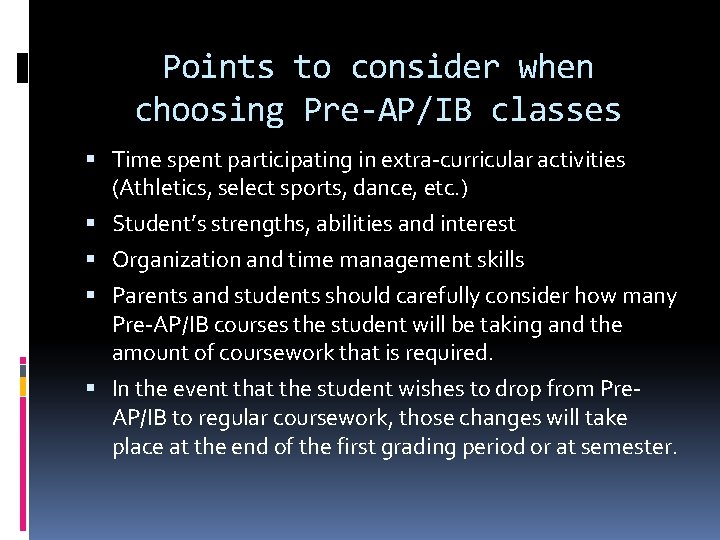 Points to consider when choosing Pre-AP/IB classes Time spent participating in extra-curricular activities (Athletics,