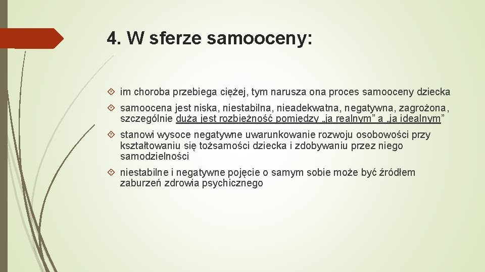 4. W sferze samooceny: im choroba przebiega ciężej, tym narusza ona proces samooceny dziecka