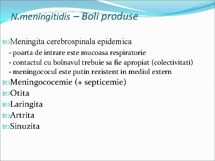 N. meningitidis – Boli produse Meningita cerebrospinala epidemica - poarta de intrare este mucoasa