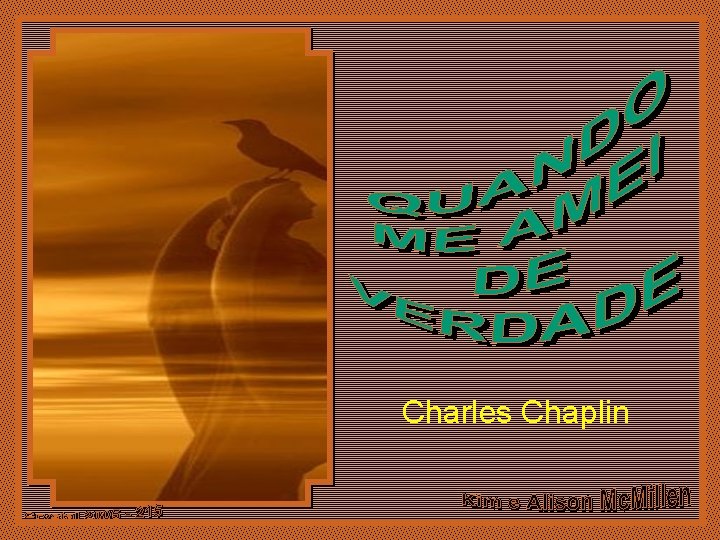 Charles Chaplin Quando me amei de verdade Compreendi