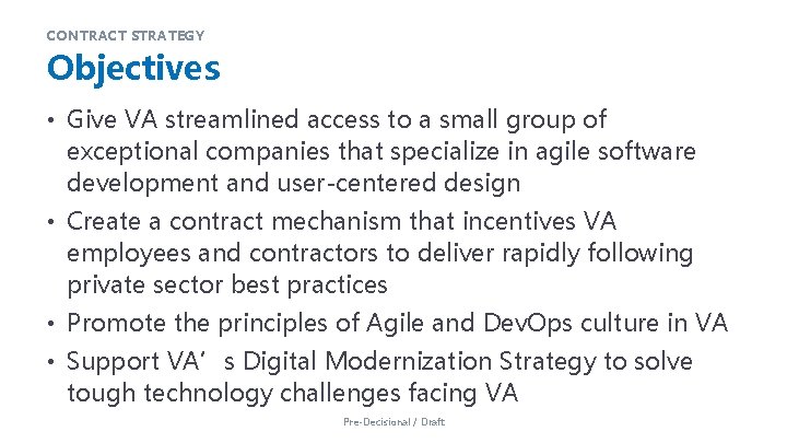 CONTRACT STRATEGY Objectives • Give VA streamlined access to a small group of exceptional