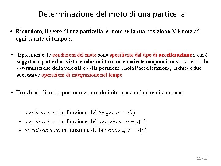 Determinazione del moto di una particella • Ricordate, il moto di una particella è