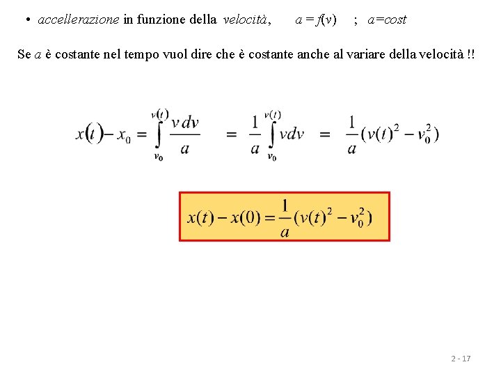  • accellerazione in funzione della velocità, a = f(v) ; a=cost Se a