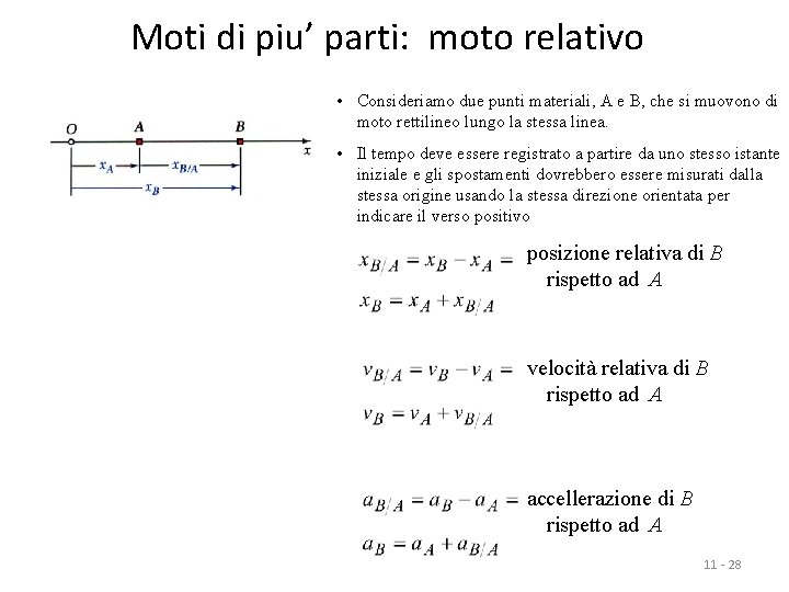 Moti di piu’ parti: moto relativo • Consideriamo due punti materiali, A e B,